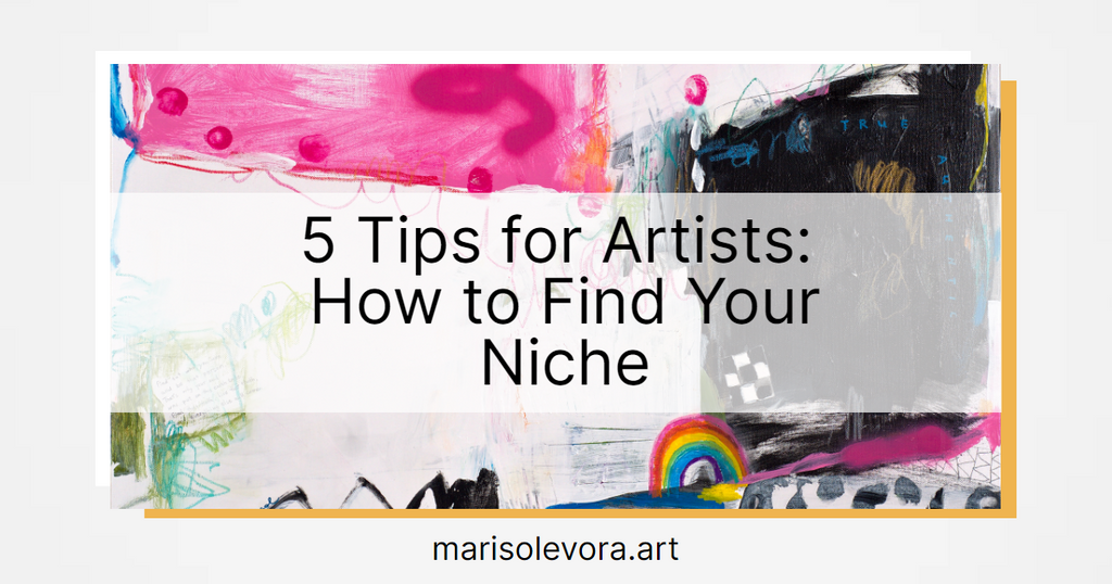 5 Tips for Artists: How to Find Your Niche