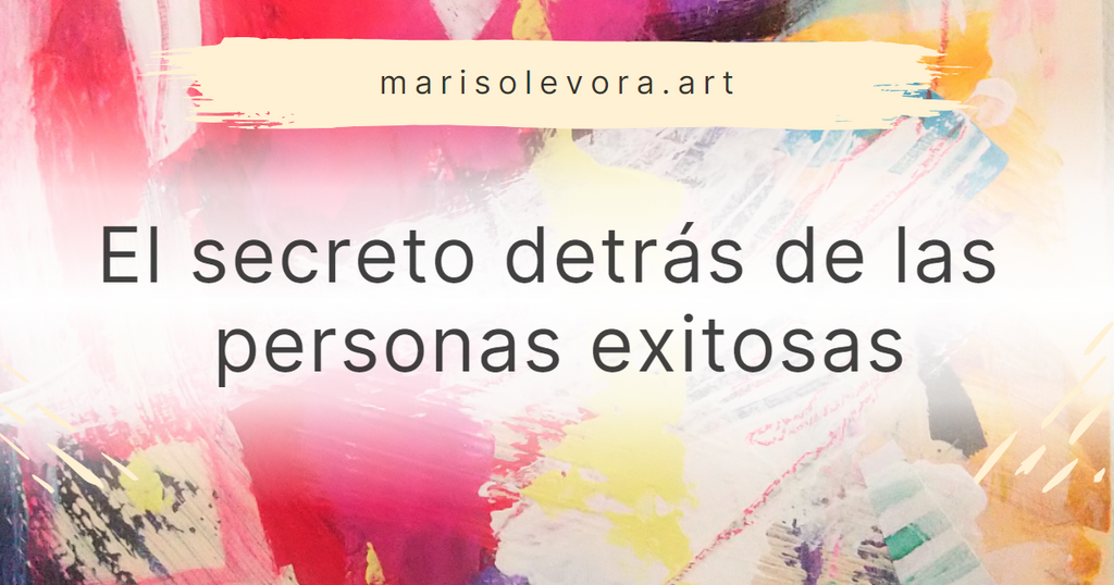 El secreto detrás de las personas exitosas