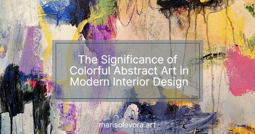 The Significance of Colorful Abstract Art in Modern Interior Design